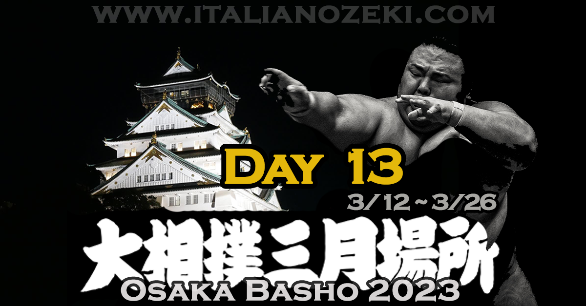OSAKA BASHO 2023 – DAY 13