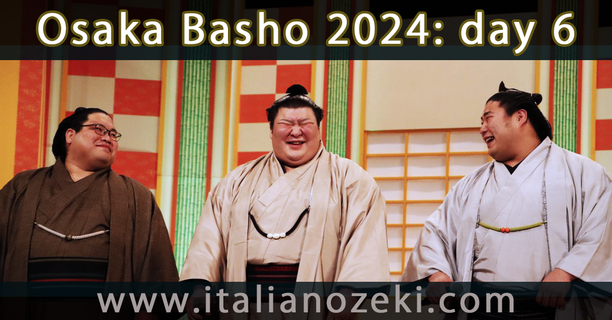 OSAKA BASHO 2024 – DAY 6